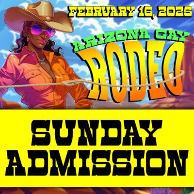 2025 Arizona Gay Rodeo SUNDAY Admission